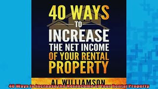 READ book  40 Ways to Increase the Net Income of Your Rental Property  FREE BOOOK ONLINE