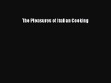 [Download] The Pleasures of Italian Cooking Free Books