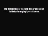 Download The Concert Book: The Fund Raiser's Detailed Guide for Arranging Special Events PDF