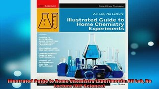 READ book  Illustrated Guide to Home Chemistry Experiments All Lab No Lecture DIY Science  FREE BOOOK ONLINE