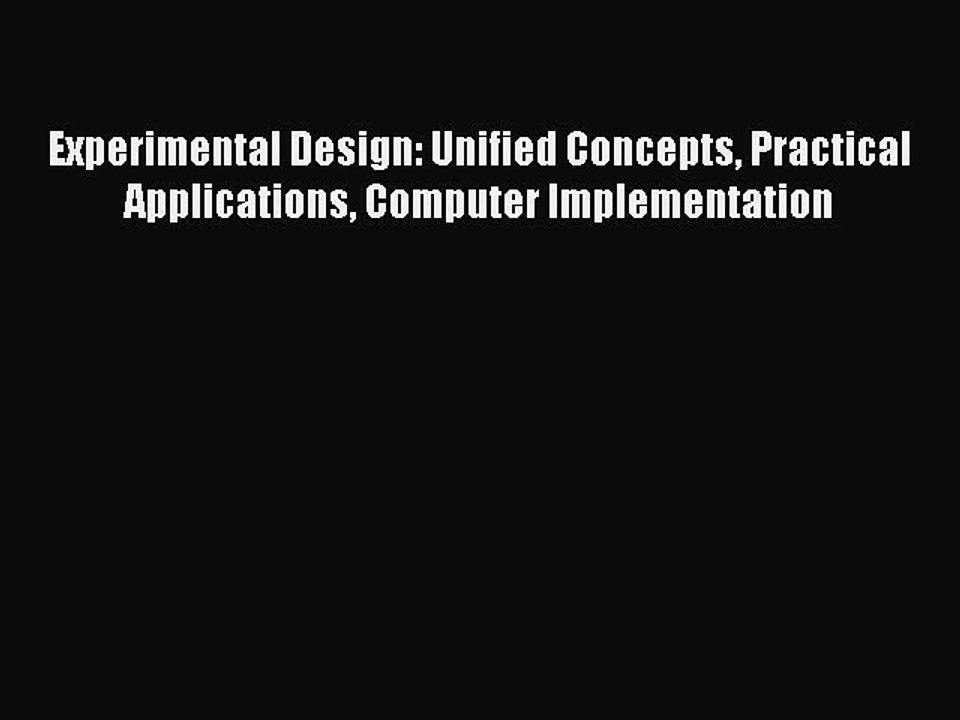 Read Experimental Design: Unified Concepts Practical Applications Computer Implementation Ebook