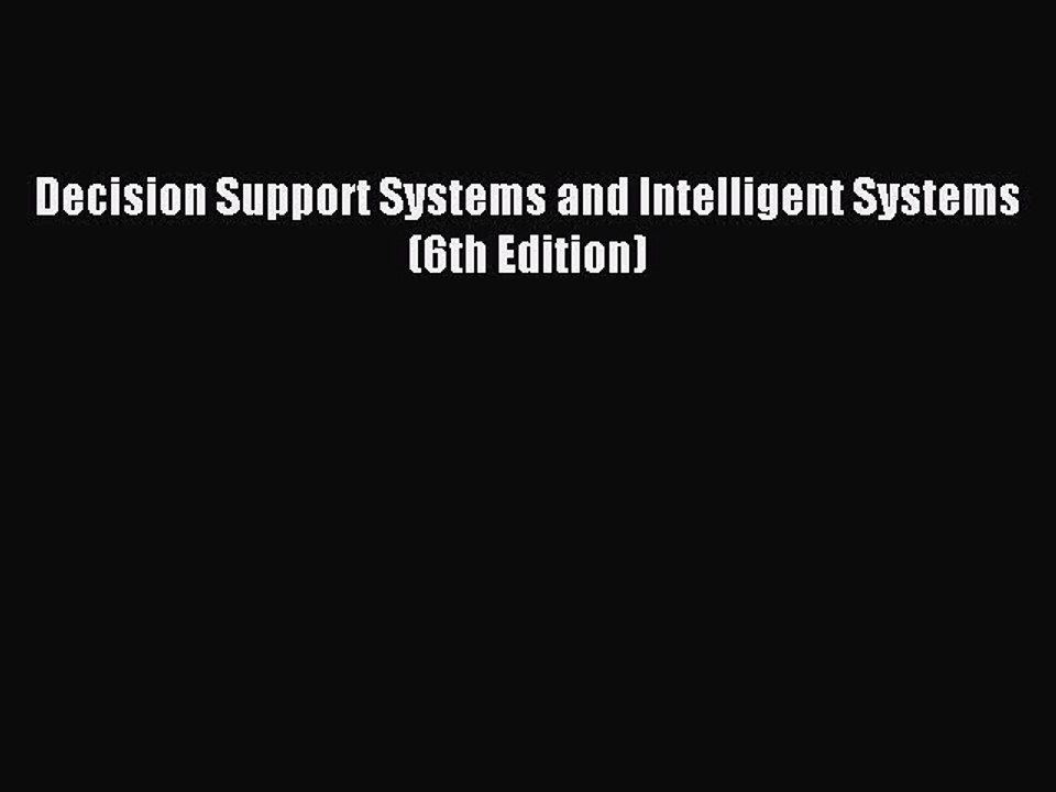 Download Decision Support Systems and Intelligent Systems (6th Edition) PDF Free