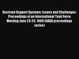 Read Decision Support Systems: Issues and Challenges: Proceedings of an International Task