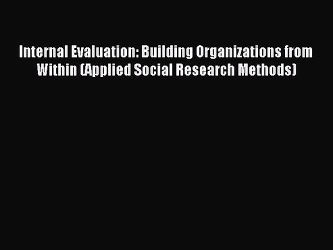 Read Internal Evaluation: Building Organizations from Within (Applied Social Research Methods)