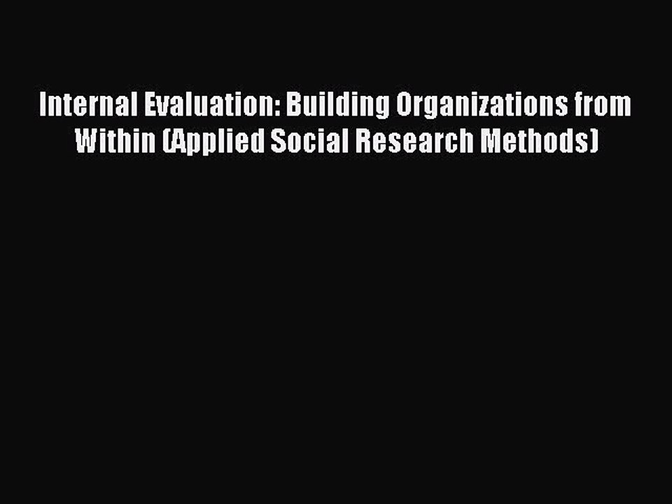 Read Internal Evaluation: Building Organizations from Within (Applied Social Research Methods)