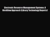 [PDF] Electronic Resource Management Systems: A Workflow Approach (Library Technology Reports)