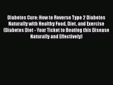 Download Diabetes Cure: How to Reverse Type 2 Diabetes Naturally with Healthy Food Diet and