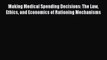 Read Making Medical Spending Decisions: The Law Ethics and Economics of Rationing Mechanisms