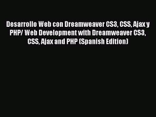 Télécharger la video: Read Desarrollo Web con Dreamweaver CS3 CSS Ajax y PHP/ Web Development with Dreamweaver CS3