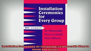 READ book  Installation Ceremonies for Every Group 26 Memorable Ways to Install New Officers Online Free