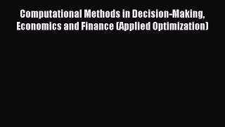 Read Computational Methods in Decision-Making Economics and Finance (Applied Optimization)