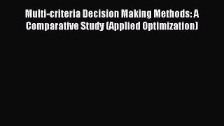 Read Multi-criteria Decision Making Methods: A Comparative Study (Applied Optimization) Ebook