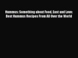 [Download] Hummus: Something about Food East and Love: Best Hummus Recipes From All Over the
