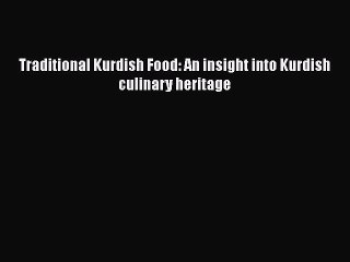 [PDF] Traditional Kurdish Food: An insight into Kurdish culinary heritage  Book Online