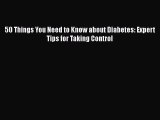 50 things you need to know about diabetes expert tips for taking control