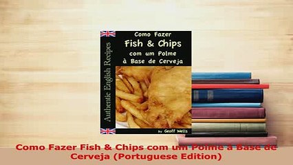 PDF  Como Fazer Fish  Chips com um Polme à Base de Cerveja Portuguese Edition Read Full Ebook