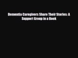 [PDF] Dementia Caregivers Share Their Stories: A Support Group in a Book Read Online