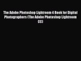 Read The Adobe Photoshop Lightroom 4 Book for Digital Photographers (The Adobe Photoshop Lightroom