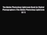 Read The Adobe Photoshop Lightroom Book for Digital Photographers (The Adobe Photoshop Lightroom