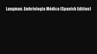 Read Langman. Embriología Médica (Spanish Edition) Ebook Free