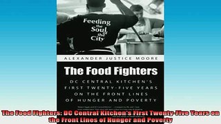 READ FREE Ebooks  The Food Fighters DC Central Kitchens First TwentyFive Years on the Front Lines of Free Online