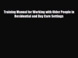 [PDF] Training Manual for Working with Older People in Residential and Day Care Settings Read