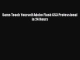 Read Sams Teach Yourself Adobe Flash CS3 Professional in 24 Hours Ebook Free