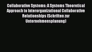 Read Collaborative Systems: A Systems Theoretical Approach to Interorganizational Collaborative