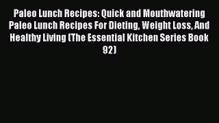 Read Paleo Lunch Recipes: Quick and Mouthwatering Paleo Lunch Recipes For Dieting Weight Loss