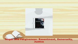 Read  Anger and Forgiveness Resentment Generosity Justice Ebook Free