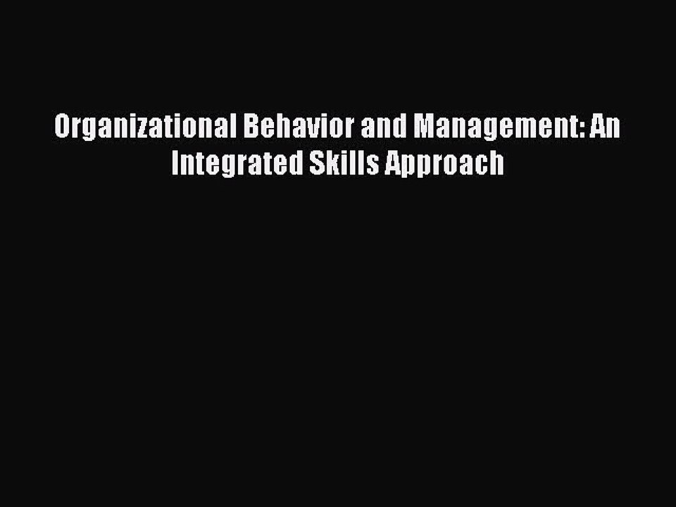 Read Organizational Behavior and Management: An Integrated Skills Approach Ebook Online
