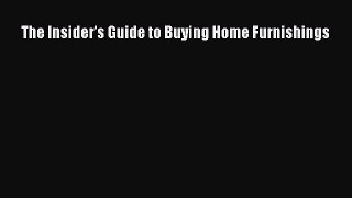 Read The Insider's Guide to Buying Home Furnishings PDF Online