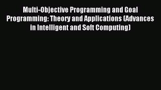 Read Multi-Objective Programming and Goal Programming: Theory and Applications (Advances in