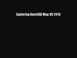 Download Exploring AutoCAD Map 3D 2013 PDF Online