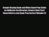 [PDF] Google Display Exam and Video Exam Prep Guide for AdWords Certification: (Covers Both