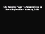 [PDF] Indie Marketing Power: The Resource Guide for Maximizing Your Music Marketing 3rd Ed.
