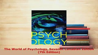 Download  The World of Psychology Seventh Canadian Edition 7th Edition Ebook Online