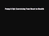 [PDF] Pump It Up!: Exercising Your Heart to Health Download Full Ebook