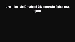 [Read PDF] Lavender - An Entwined Adventure In Science & Spirit Free Books