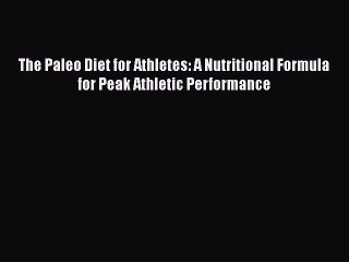 Read The Paleo Diet for Athletes: A Nutritional Formula for Peak Athletic Performance PDF Online