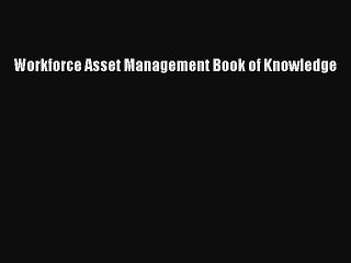 Read Workforce Asset Management Book of Knowledge Ebook Free