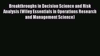 Read Breakthroughs in Decision Science and Risk Analysis (Wiley Essentials in Operations Research