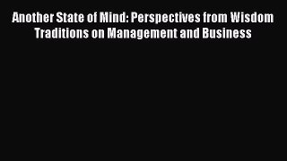 Read Another State of Mind: Perspectives from Wisdom Traditions on Management and Business