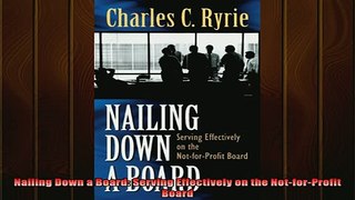 READ book  Nailing Down a Board Serving Effectively on the NotforProfit Board Full EBook