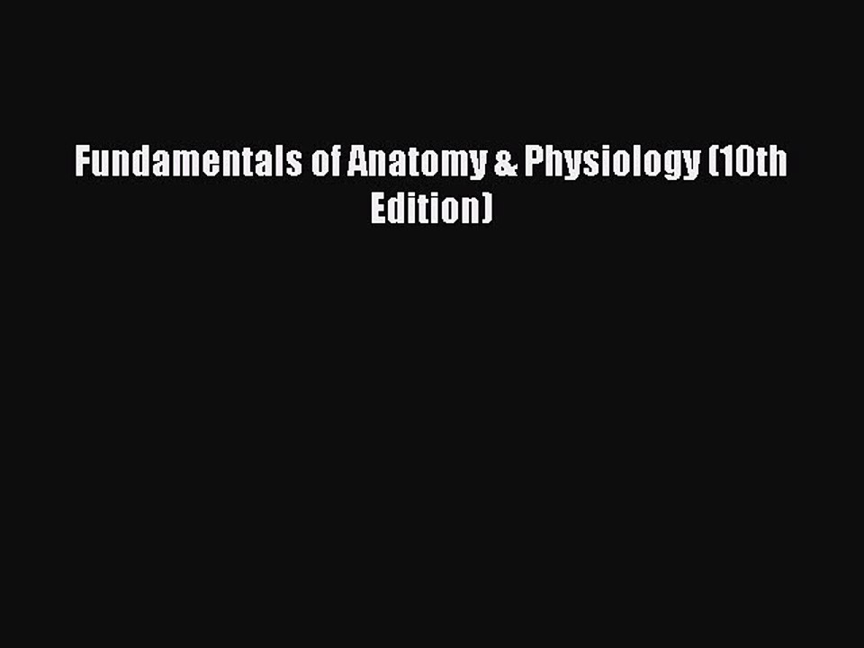 [Download] Fundamentals of Anatomy & Physiology (10th Edition) Read Online