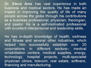 Dr. Steve Ams Has Vast Experience in Medical & Business Sectors