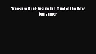 Read Treasure Hunt: Inside the Mind of the New Consumer Ebook Free