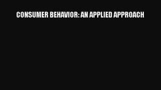 Read CONSUMER BEHAVIOR: AN APPLIED APPROACH Ebook Free