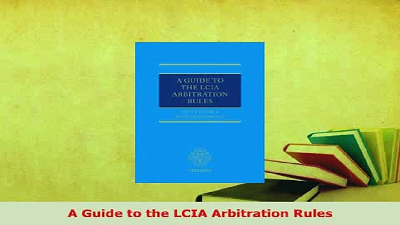 Download  A Guide to the LCIA Arbitration Rules  Read Online