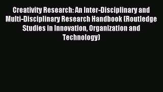 Read Creativity Research: An Inter-Disciplinary and Multi-Disciplinary Research Handbook (Routledge